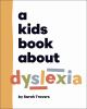 Book cover for "A kids book about dyslexia".