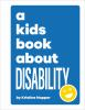 Book cover for "A kids book about disability".