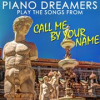 Book cover for "Piano Dreamers Play The Songs From Call Me By Your Name (Instrumental)".