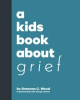 Book cover for "A Kids Book About Grief".