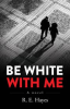 Book cover for "Be White With Me".