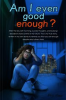Book cover for "Am I Even Good Enough?".