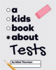 Book cover for "A Kids Book About Tests".