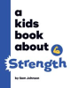 Book cover for "A Kids Book About Strength".