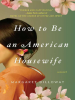 Book Cover for "How to Be an American Housewife"