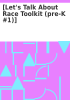 Book cover for "[Let's talk about race toolkit (pre-K #1)]".