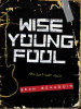 Book Cover for "Wise Young Fool"